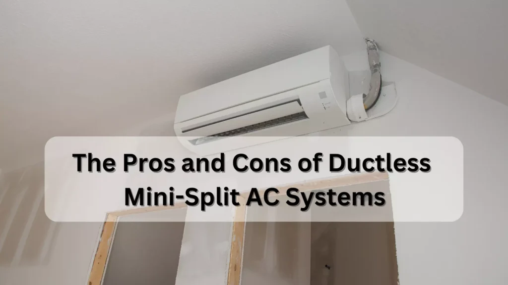 The Pros and Cons of Ductless Mini-Split AC Systems